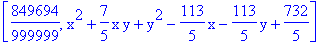[849694/999999, x^2+7/5*x*y+y^2-113/5*x-113/5*y+732/5]